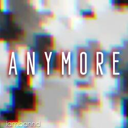 Anymore
