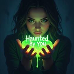 Haunted by You