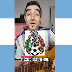 MÉXICO, DECIME QUE SE SIENTE!