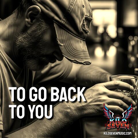 To Go Back To You