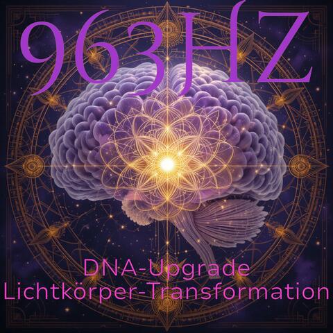 963 Hz DNA-Upgrade – Lichtkörper-Transformation