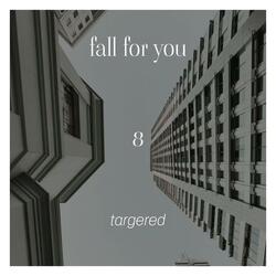fall for you