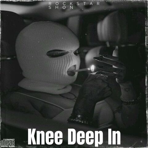 Knee Deep In