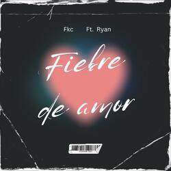 FKC / RYAN (FIEBRE DE AMOR)