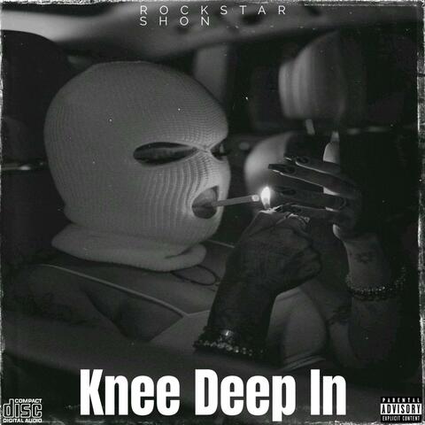 Knee Deep In
