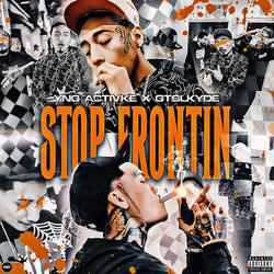 Stop Frontin (feat. GT Slkyder & Cypress Moreno)