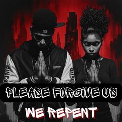 Please Forgive Us, We Repent