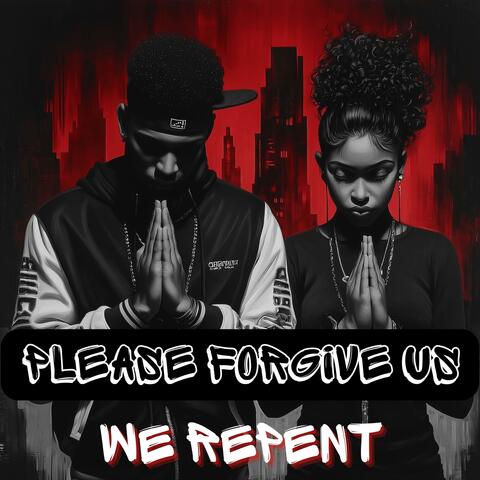Please Forgive Us, We Repent