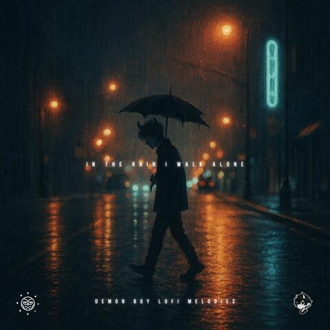 In the rain I walk alone