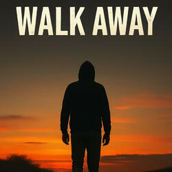 Walk away