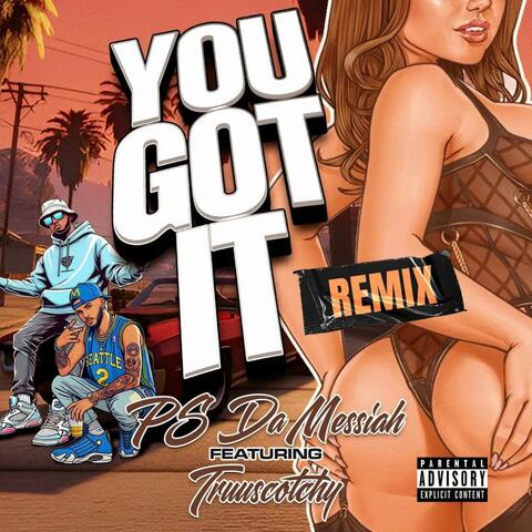 You Got It (feat. Truuscotchy) [Remix]