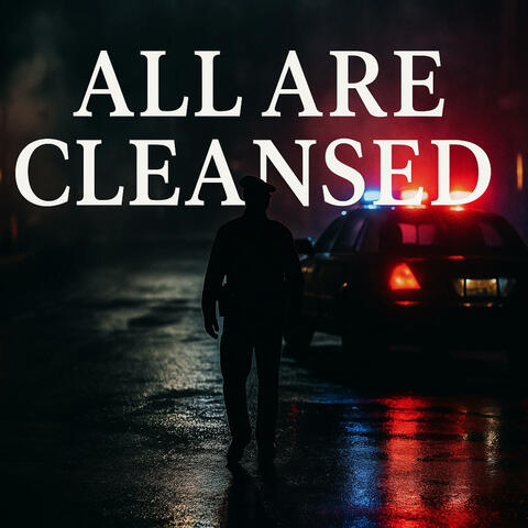 All are Cleansed (Police Tribute)