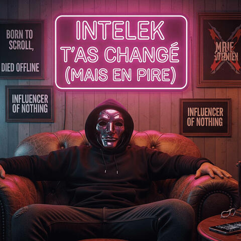 T’as Changé (Mais en Pire)