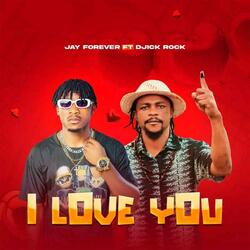 I Love You (feat. Djick Rock & Jay Forever)