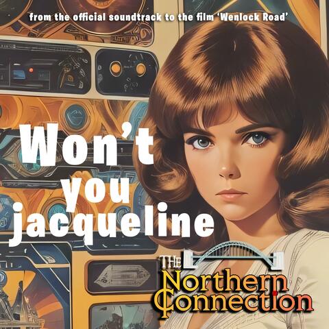 Won't you Jacqueline (orignal motion picture soundtrack 'Wenlock Road')