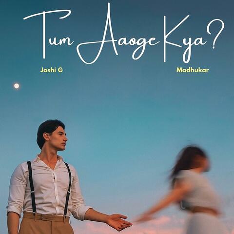 Tum Aaoge Kya (feat. Madhukar)