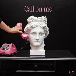 Call on me
