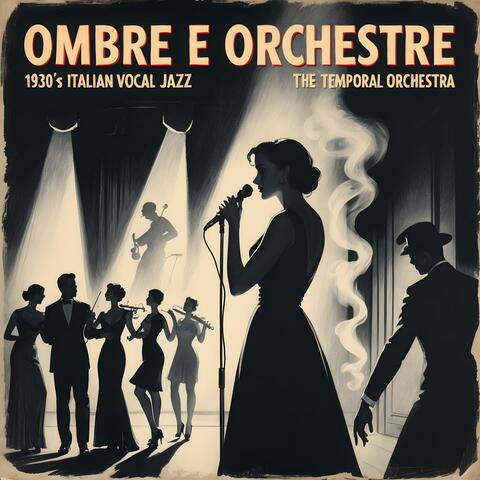 Ombre e Orchestre (1930s Italian Vocal Jazz)