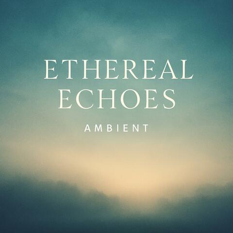 Ethereal Echoes (Ambient)