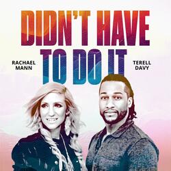 Didn't Have To Do It (feat. Terell Davy)