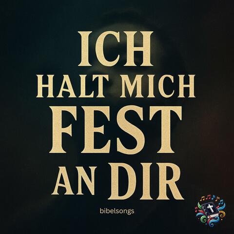 Ich halt' mich fest an dir