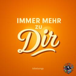 Immer mehr zu Dir