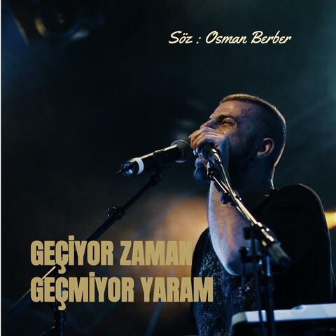 GEÇİYOR ZAMAN GEÇMİYOR YARAM