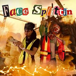 Face Splittin'