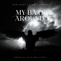 My Bats Around