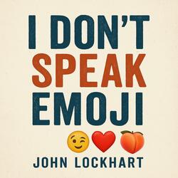 I Don't Speak Emoji