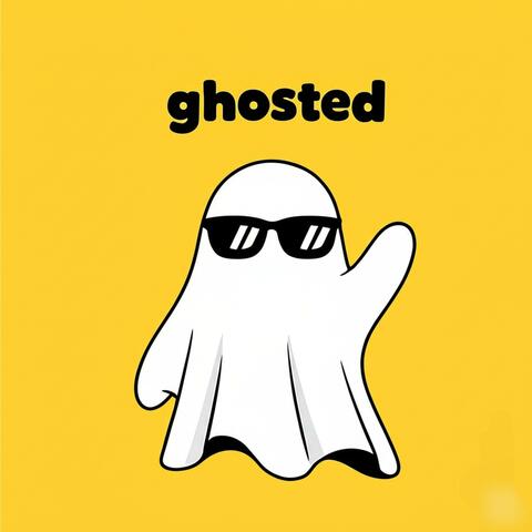 ghosted