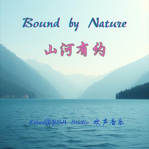 Bound by Nature 山河有约
