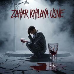 Zahar Khilaya Usne