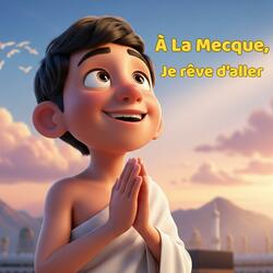 À la Mecque, je rêve d’aller