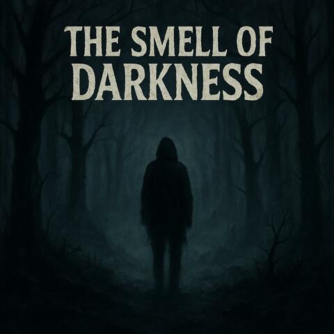 The Smell Of Darkness