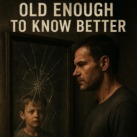 Old Enough To Know Better