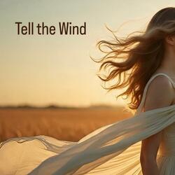 Tell the Wind