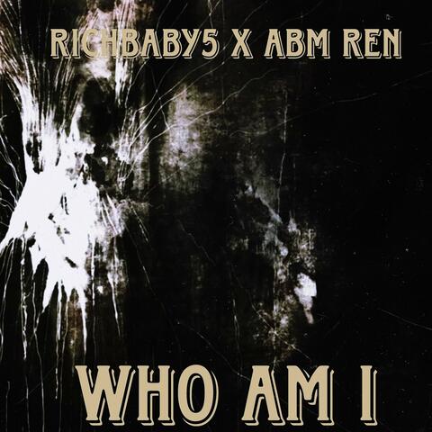 WHO AM I (feat. RICHBABY5)