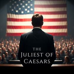 The Juliest of Caesars