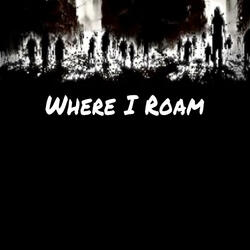 Where I Roam
