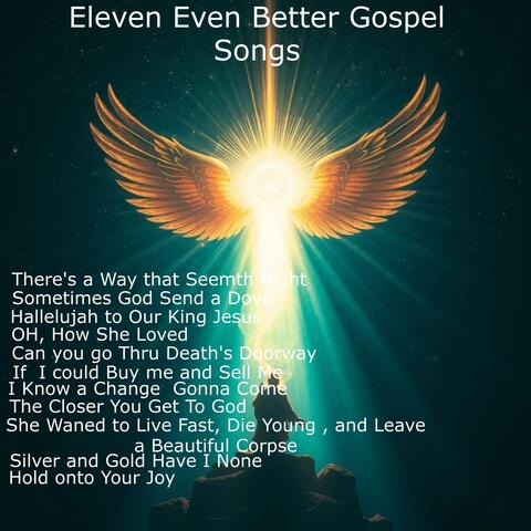 { Eleven Even Better Gospel Songs }