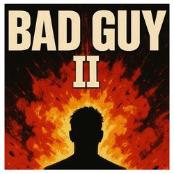 Bad Guy II
