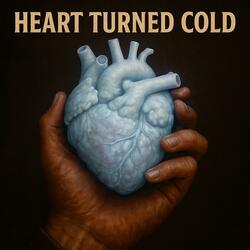 Heart Turned Cold