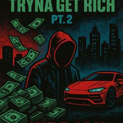 Tryna Get Rich Pt. 2