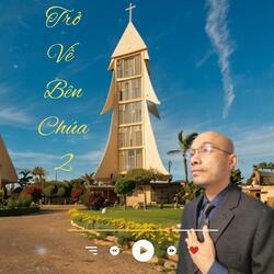 Trở Về Bên Chúa 2 (Thánh Ca)