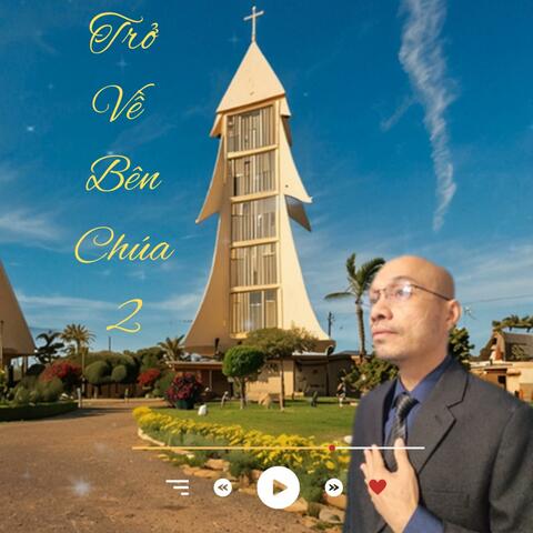 Trở Về Bên Chúa 2 (Thánh Ca)