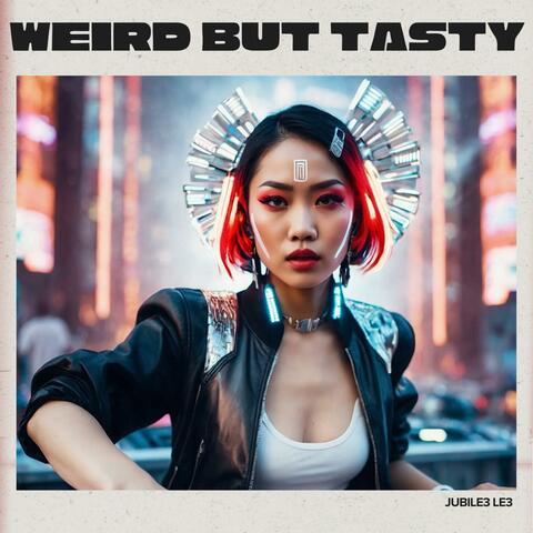 Weird But Tasty
