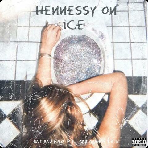 Hennessy on Ice (feat. mtmsketch)