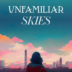 Unfamiliar Skies
