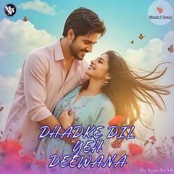Dhadke Dil Yeh Deewana